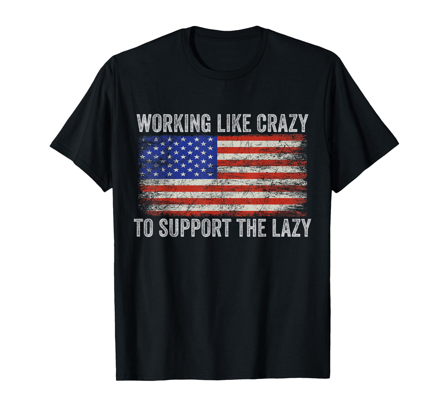working Like Crazy To Support The Lazy T-Shirt