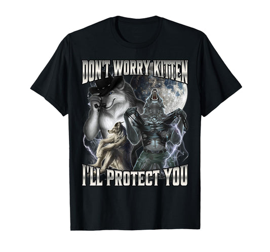 Don't Worry Kitten I'll Protect You T-Shirt