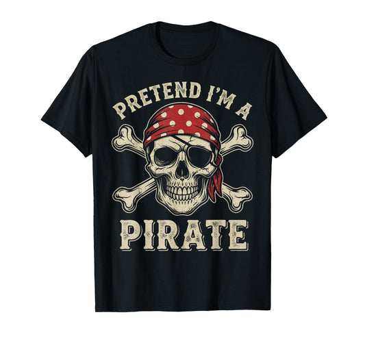 Pretend I’m a Pirate Halloween Skull and Crossbones Costume T-Shirt