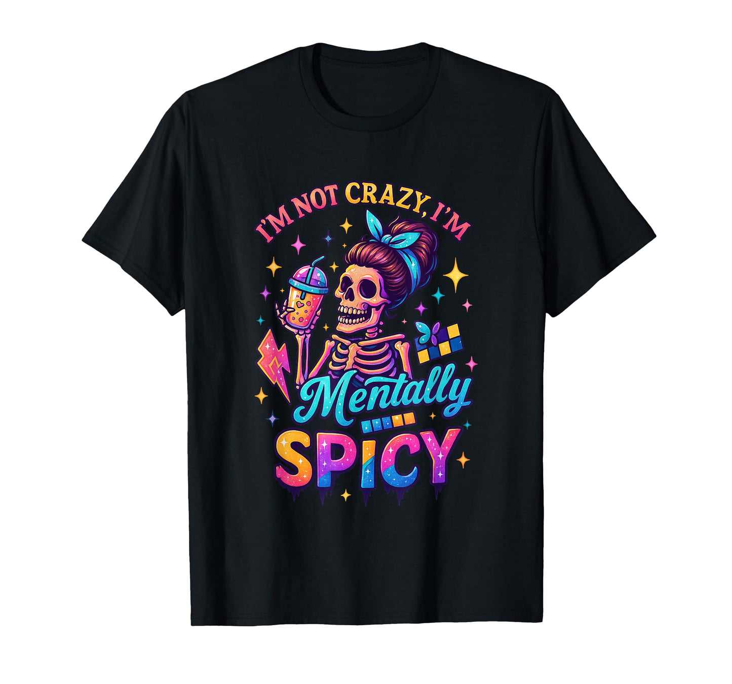 I'm Not Crazy I'm Mentally Spicy Skeleton T-Shirt