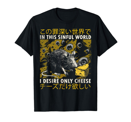 in This Sinful World I Desire Only Cheese Rat Japanese T-Shirt
