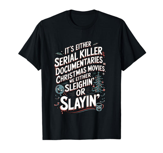We Either Sleighing or Slaying Serial Killer Christmas Humor Long Sleeve T-Shirt